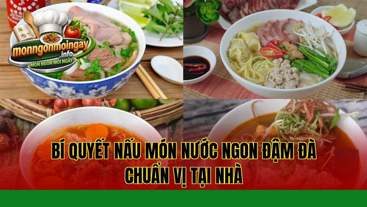 Bí quyết nấu món nước ngon đậm đà chuẩn vị tại nhà