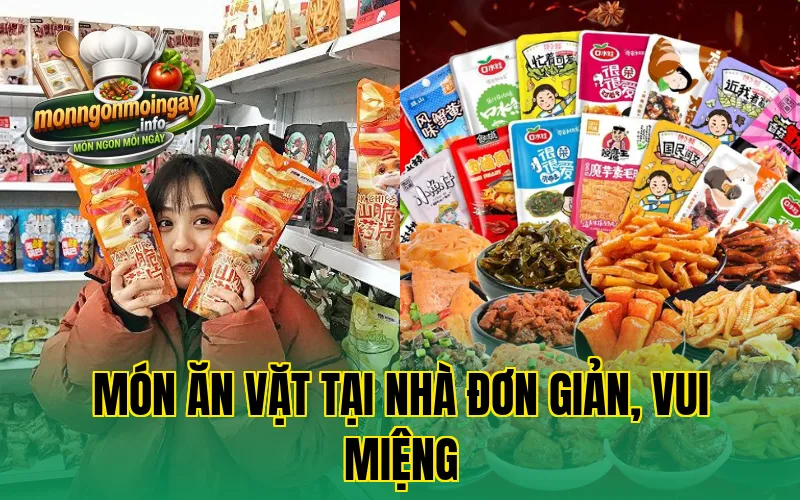 Món ăn vặt tại nhà đơn giản, vui miệng