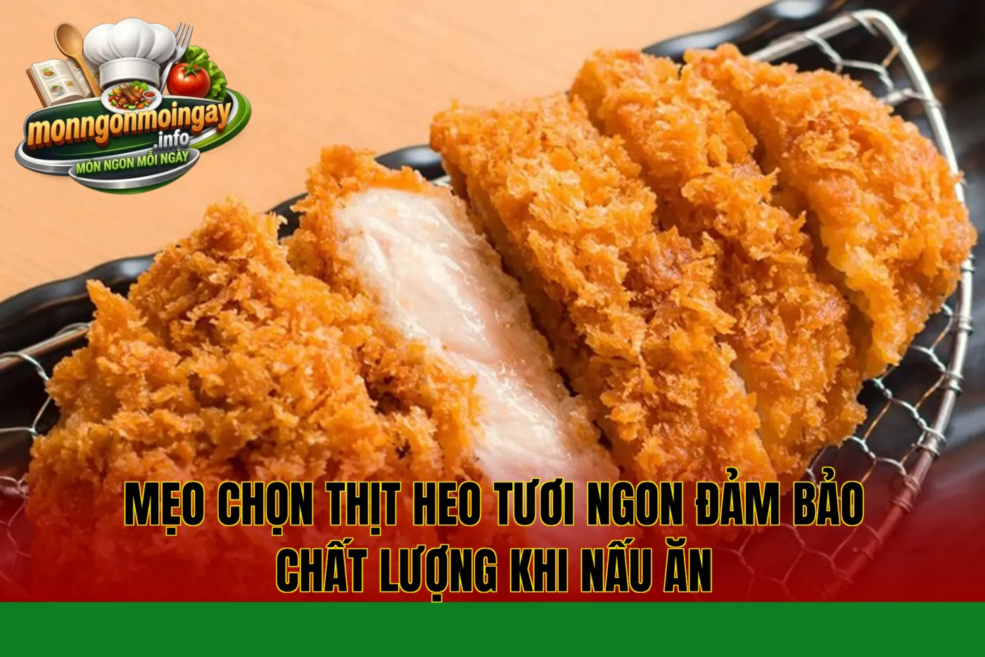 Mẹo chọn thịt heo tươi ngon đảm bảo chất lượng khi nấu ăn