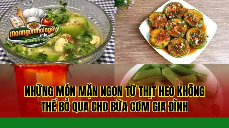 Những món mặn ngon từ thịt heo không thể bỏ qua cho bữa cơm gia đình
