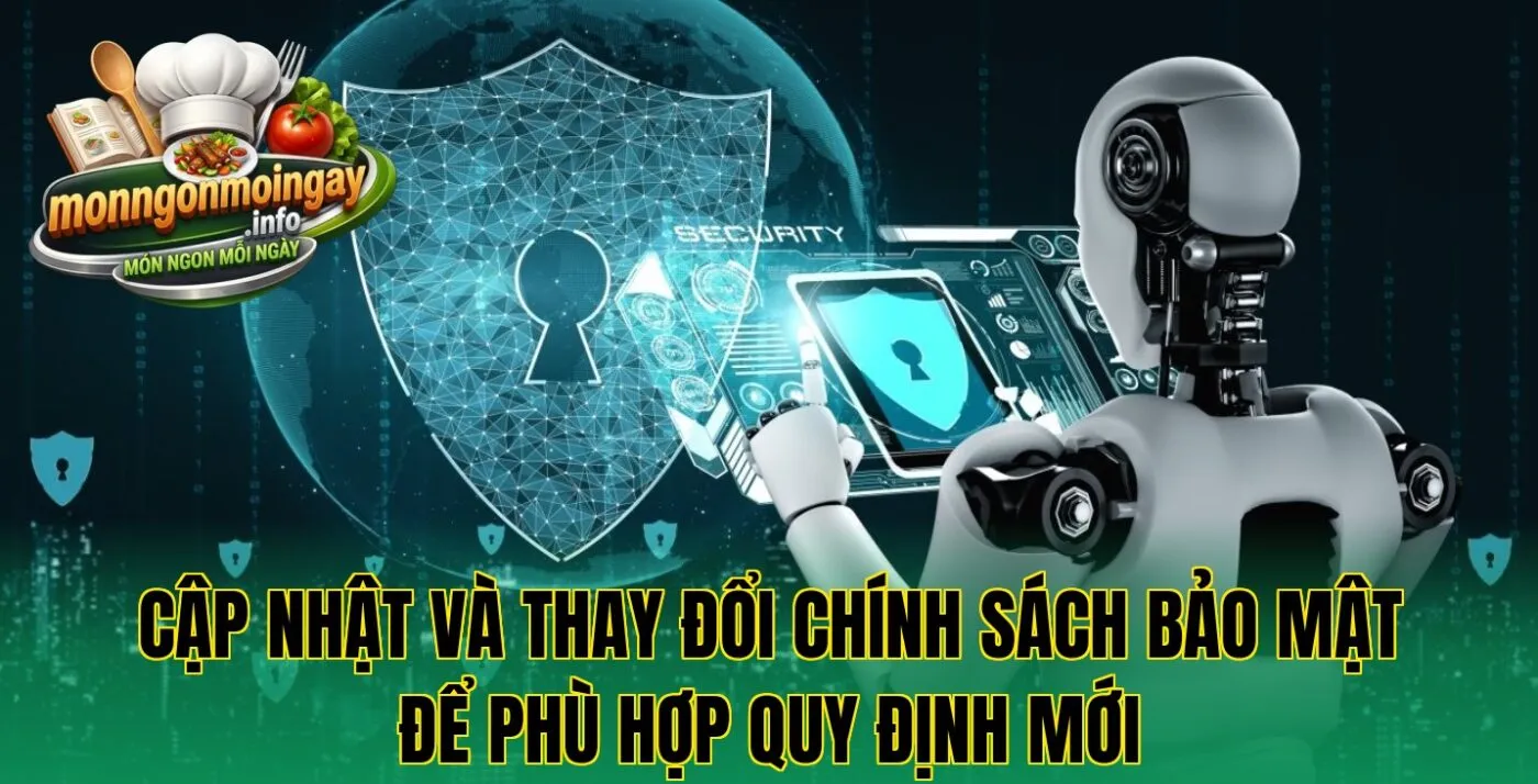 Cập nhật và thay đổi chính sách bảo mật để phù hợp quy định mới