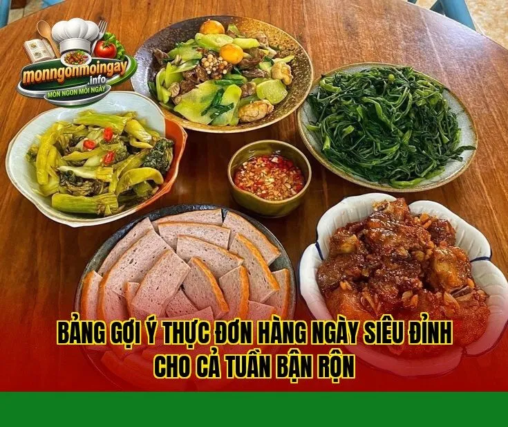 Bảng gợi ý thực đơn hàng ngày siêu đỉnh cho cả tuần bận rộn