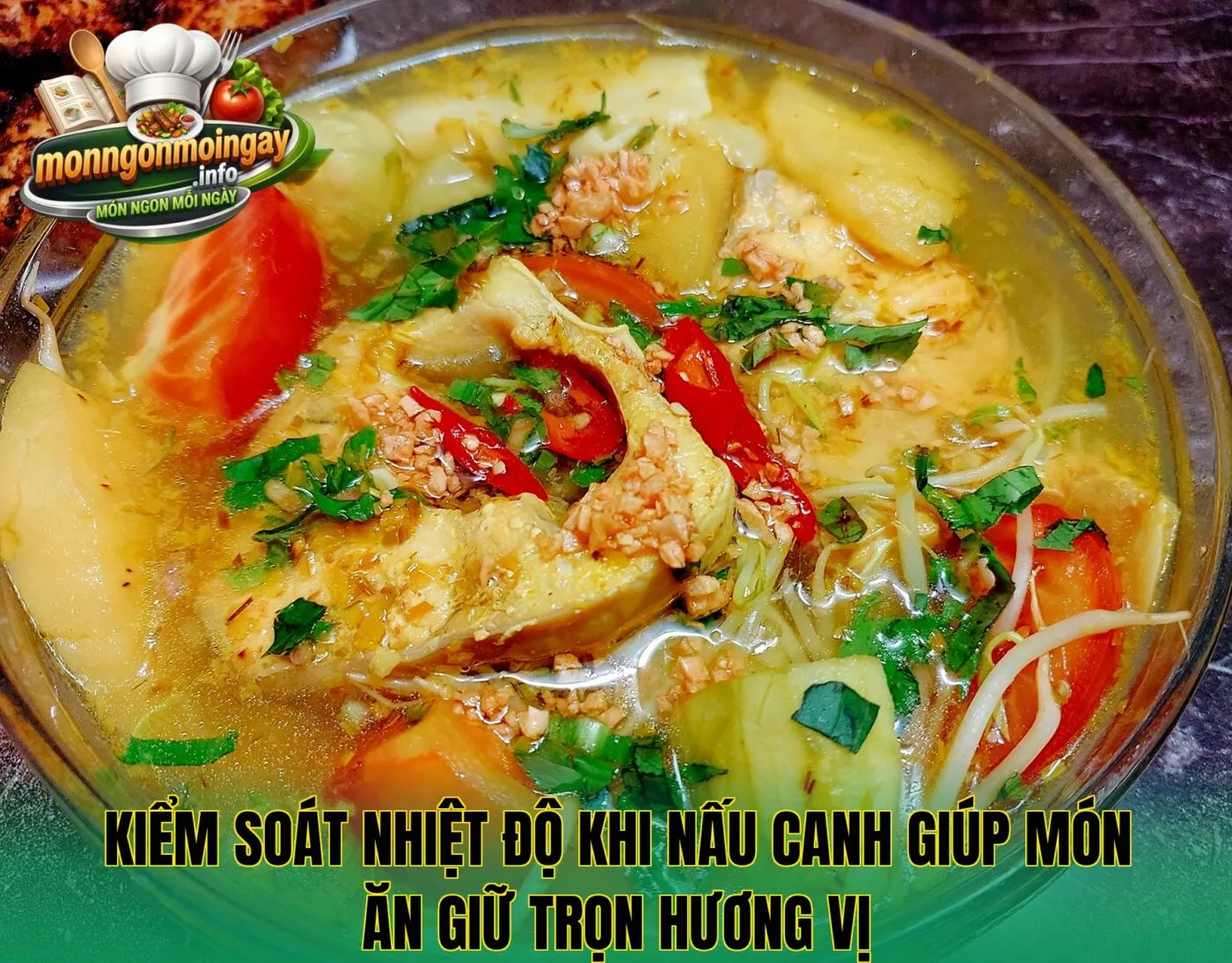 Kiểm soát nhiệt độ khi nấu canh giúp món ăn giữ trọn hương vị