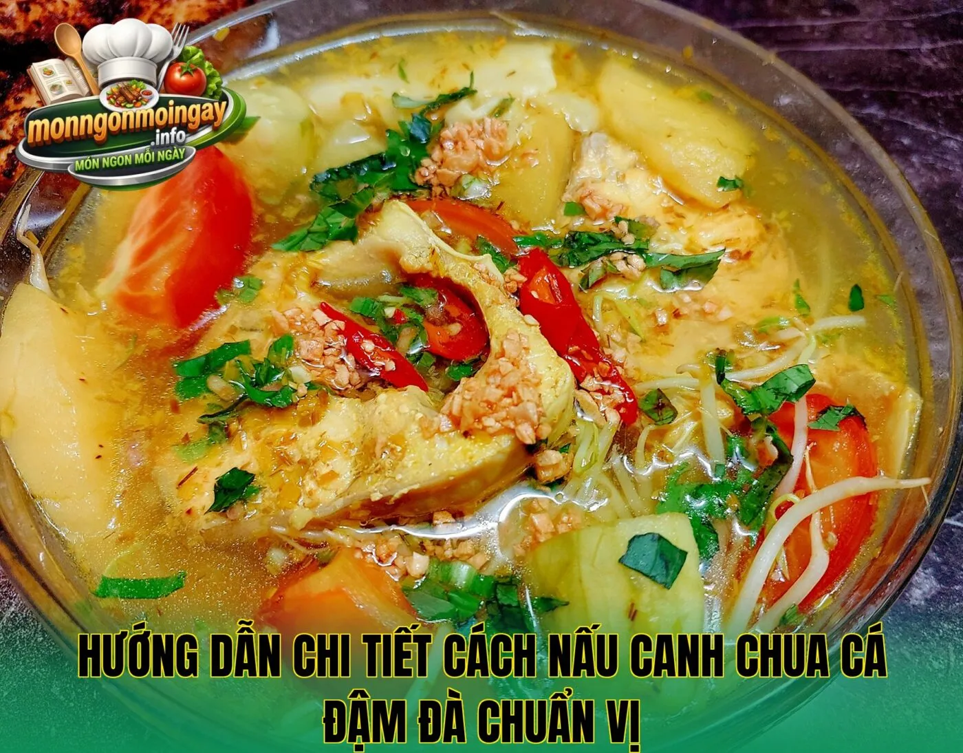 Hướng dẫn chi tiết cách nấu canh chua cá đậm đà chuẩn vị