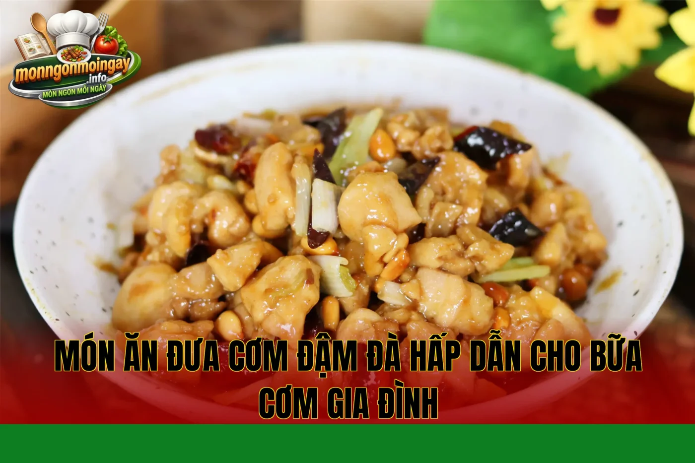 Món ăn đưa cơm đậm đà hấp dẫn cho bữa cơm gia đình