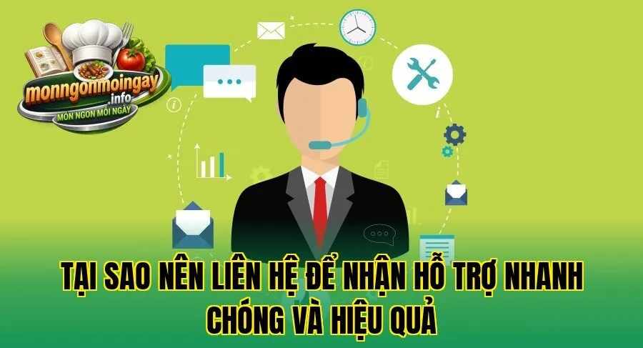Tại sao nên liên hệ để nhận hỗ trợ nhanh chóng và hiệu quả