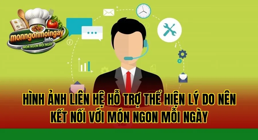 Hình ảnh liên hệ hỗ trợ thể hiện lý do nên kết nối với Món Ngon Mỗi Ngày