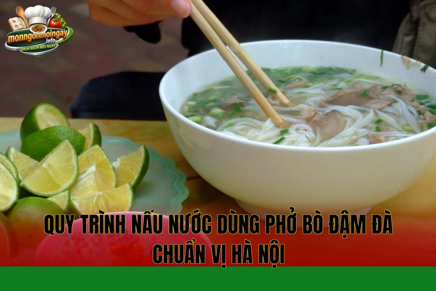 Quy trình nấu nước dùng phở bò đậm đà chuẩn vị Hà Nội