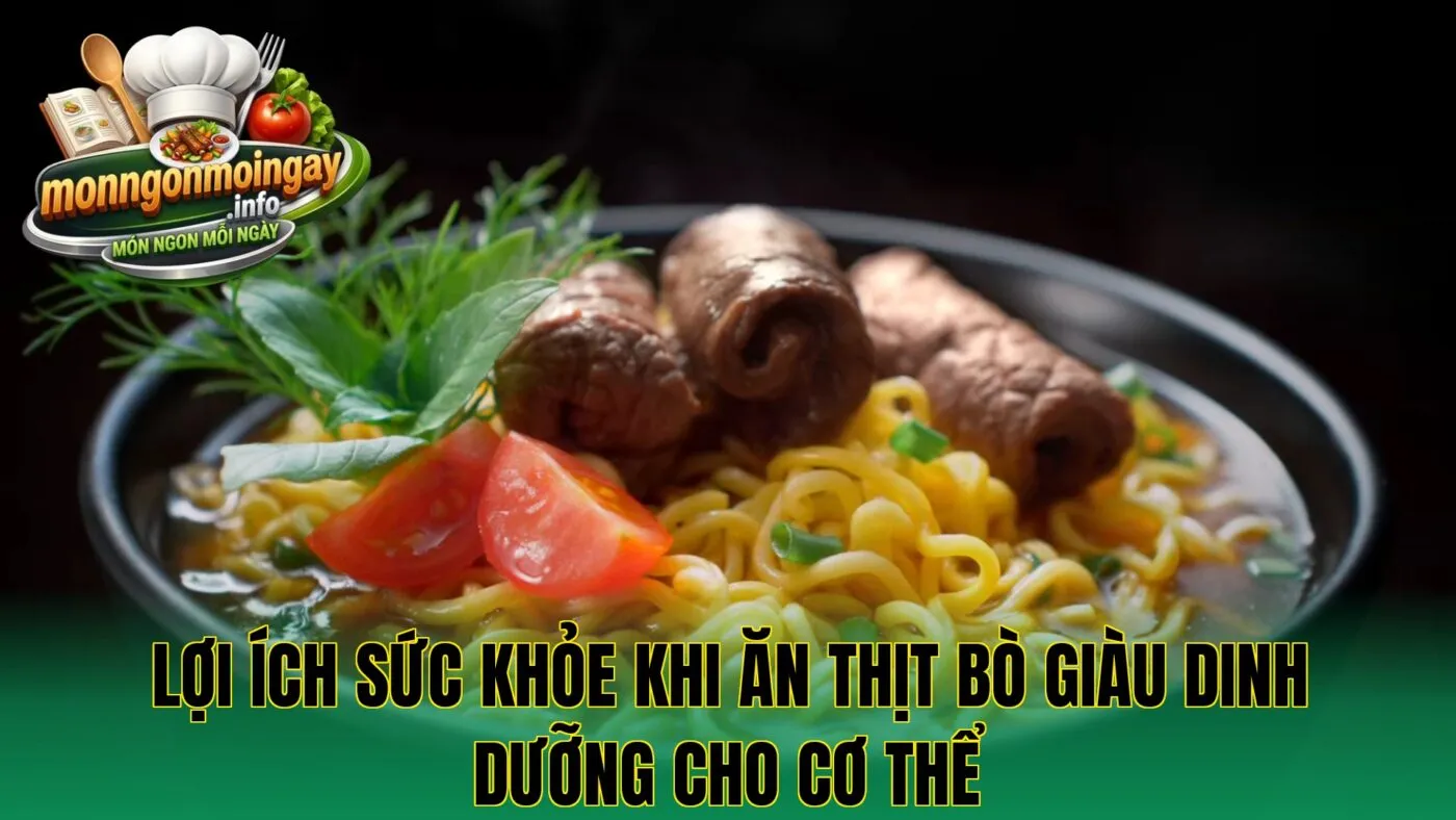 Lợi ích sức khỏe khi ăn thịt bò giàu dinh dưỡng cho cơ thể