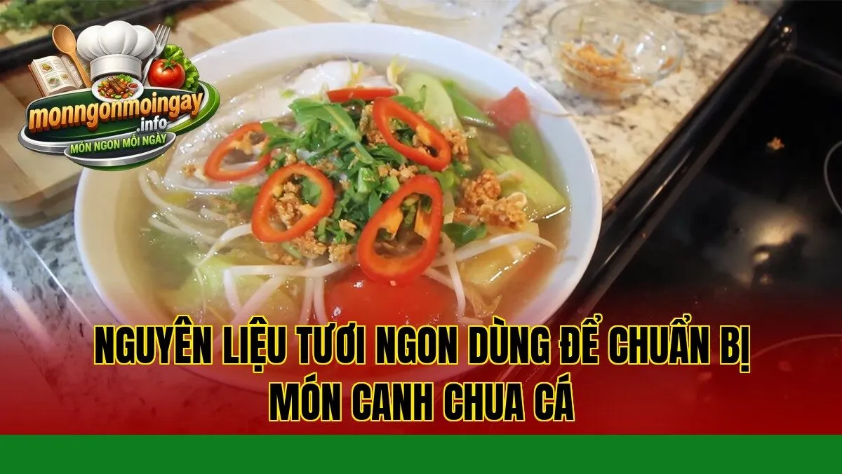 Nguyên liệu tươi ngon dùng để chuẩn bị món canh chua cá