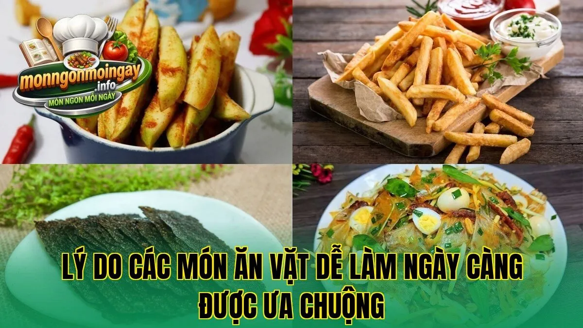 Lý do các món ăn vặt dễ làm ngày càng được ưa chuộng