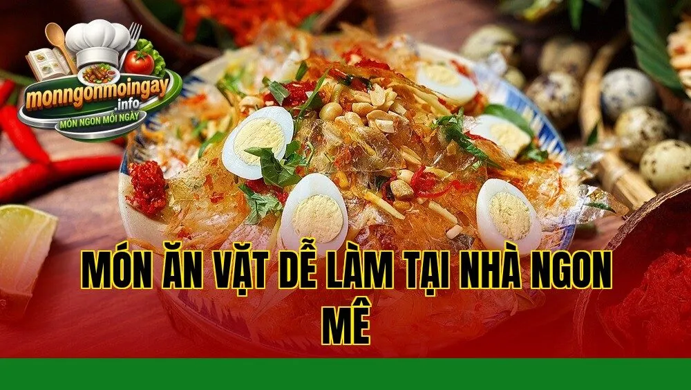 Món ăn vặt dễ làm tại nhà ngon mê