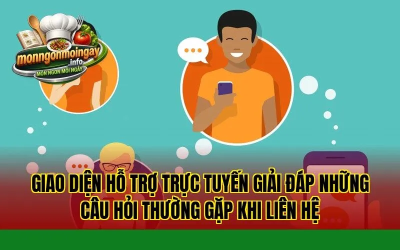 Giao diện hỗ trợ trực tuyến giải đáp những câu hỏi thường gặp khi liên hệ