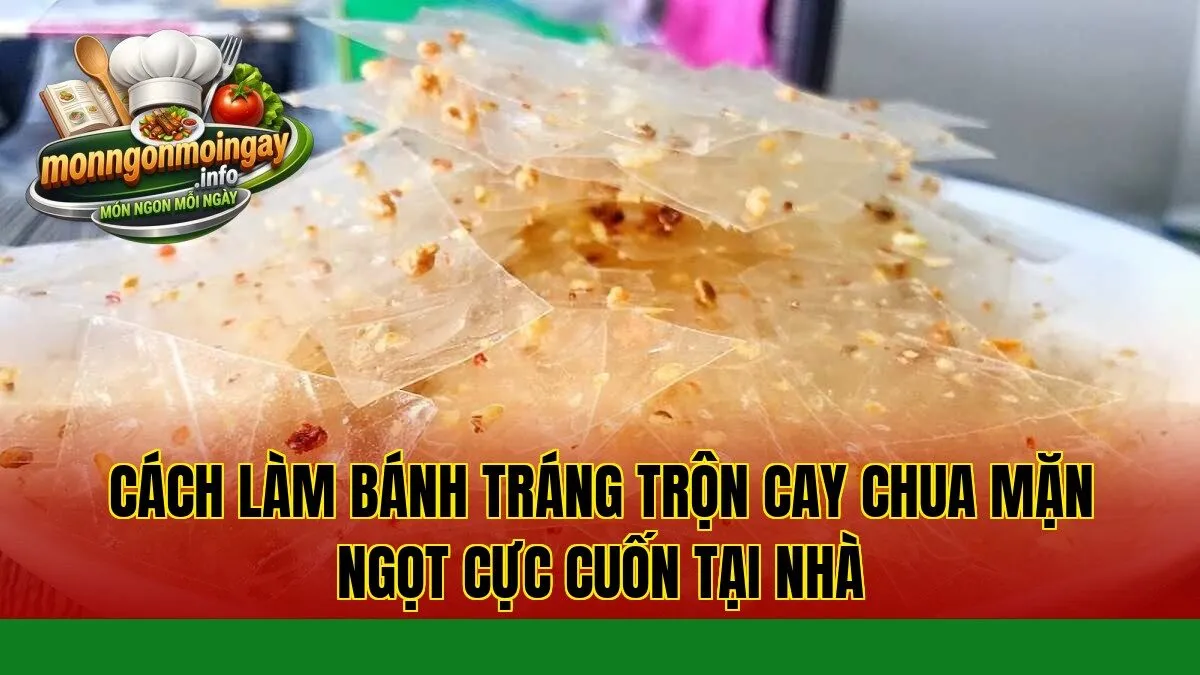 Cách làm bánh tráng trộn cay chua mặn ngọt cực cuốn tại nhà