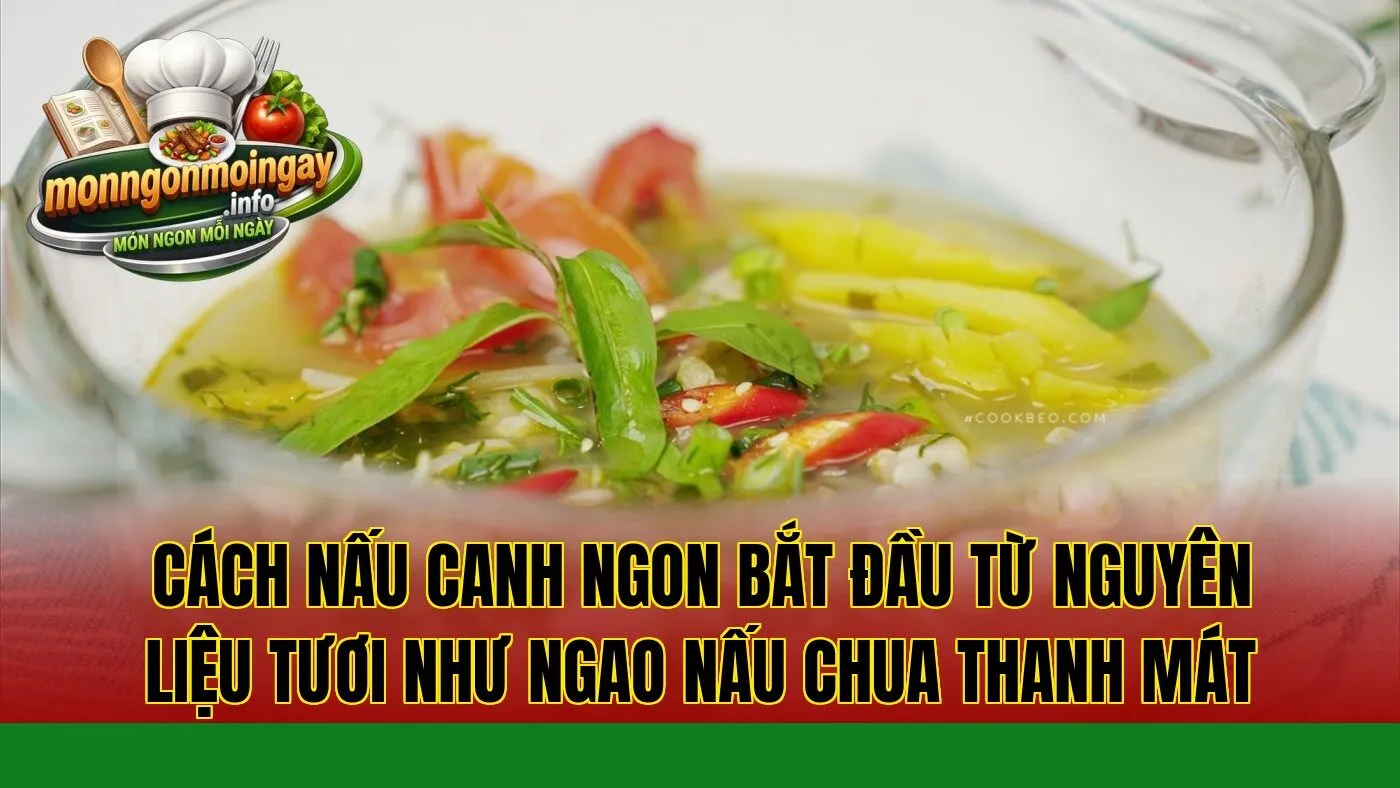 cách nấu canh ngon bắt đầu từ nguyên liệu tươi như ngao nấu chua thanh mát