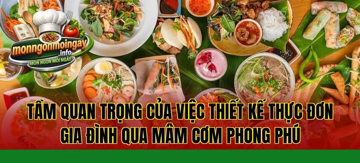 Tầm quan trọng của việc thiết kế thực đơn gia đình qua mâm cơm phong phú