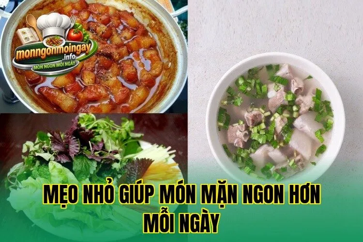 Mẹo nhỏ giúp món mặn ngon hơn mỗi ngày