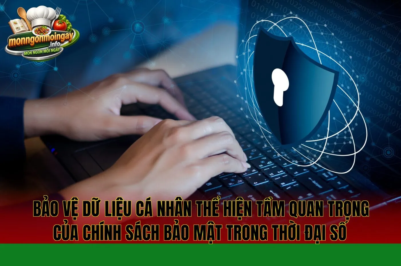 Bảo vệ dữ liệu cá nhân thể hiện tầm quan trọng của chính sách bảo mật trong thời đại số
