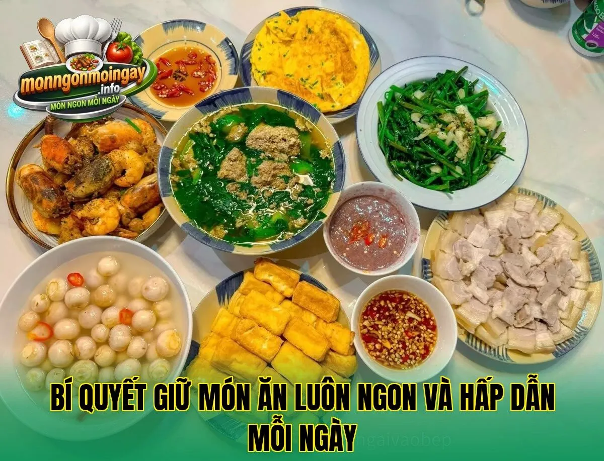 Bí quyết giữ món ăn luôn ngon và hấp dẫn mỗi ngày