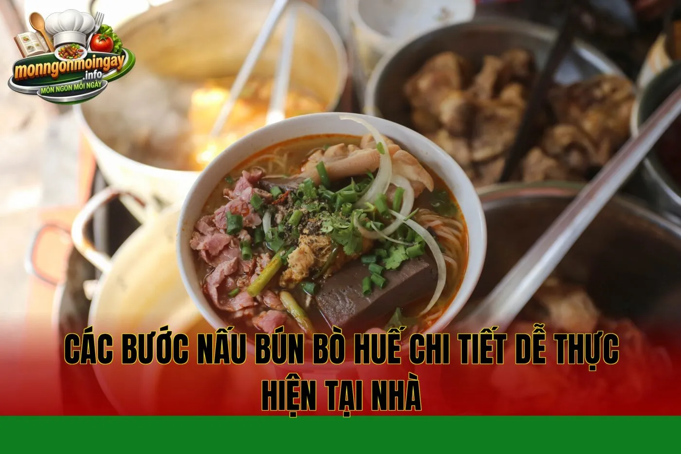 Các bước nấu bún bò Huế chi tiết dễ thực hiện tại nhà