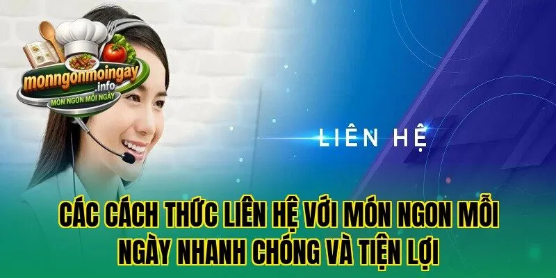 Các cách thức liên hệ với Món Ngon Mỗi Ngày nhanh chóng và tiện lợi