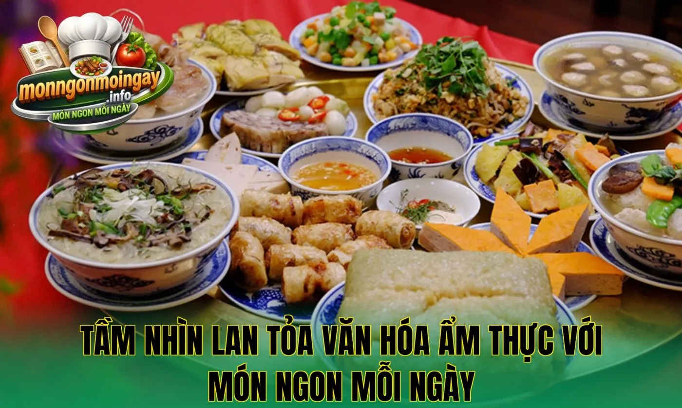 Tầm nhìn lan tỏa văn hóa ẩm thực với món ngon mỗi ngày