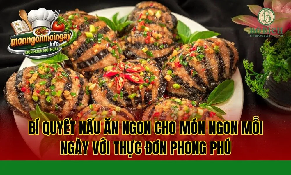 Bí quyết nấu ăn ngon cho món ngon mỗi ngày với thực đơn phong phú