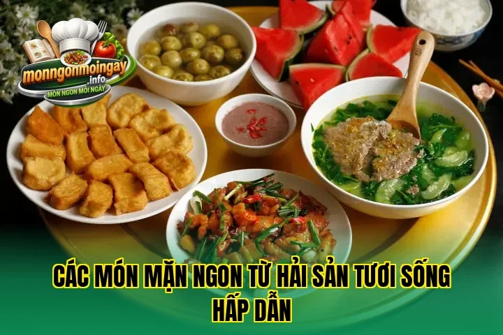 Các món mặn ngon từ hải sản tươi sống hấp dẫn