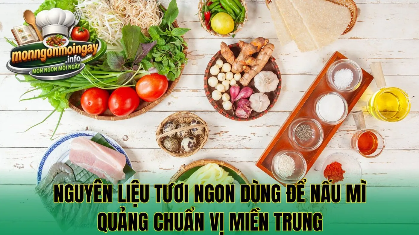 Nguyên liệu tươi ngon dùng để nấu mì Quảng chuẩn vị miền Trung