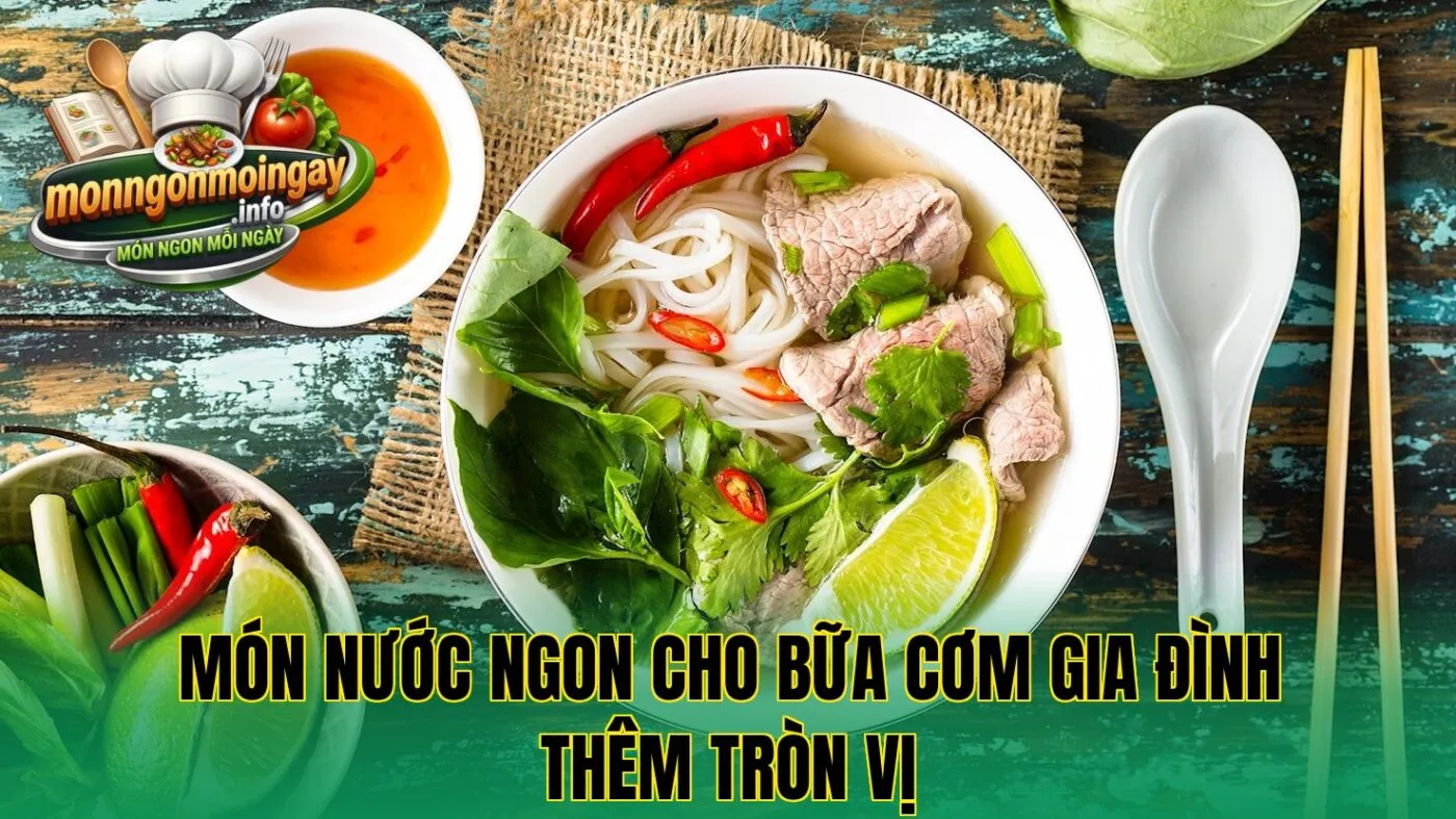 Món nước ngon cho bữa cơm gia đình thêm tròn vị