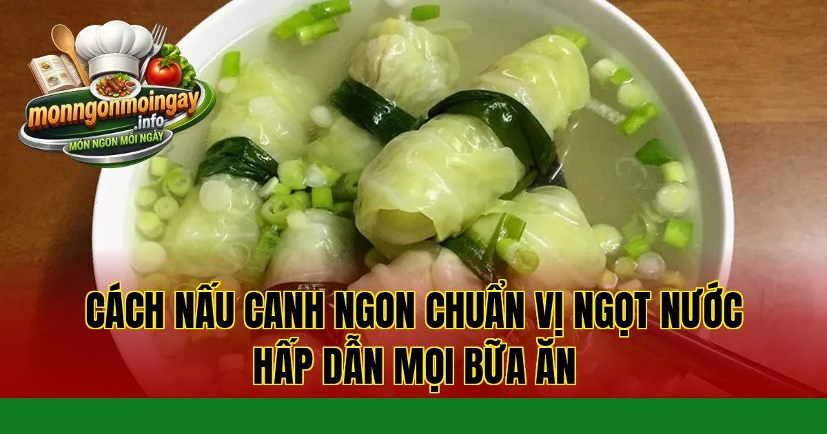cách nấu canh ngon chuẩn vị ngọt nước hấp dẫn mọi bữa ăn