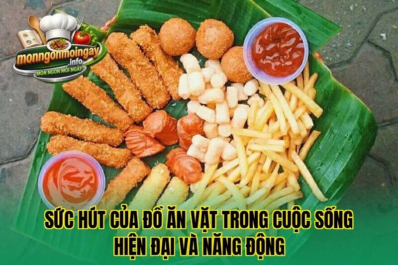Sức hút của đồ ăn vặt trong cuộc sống hiện đại và năng động
