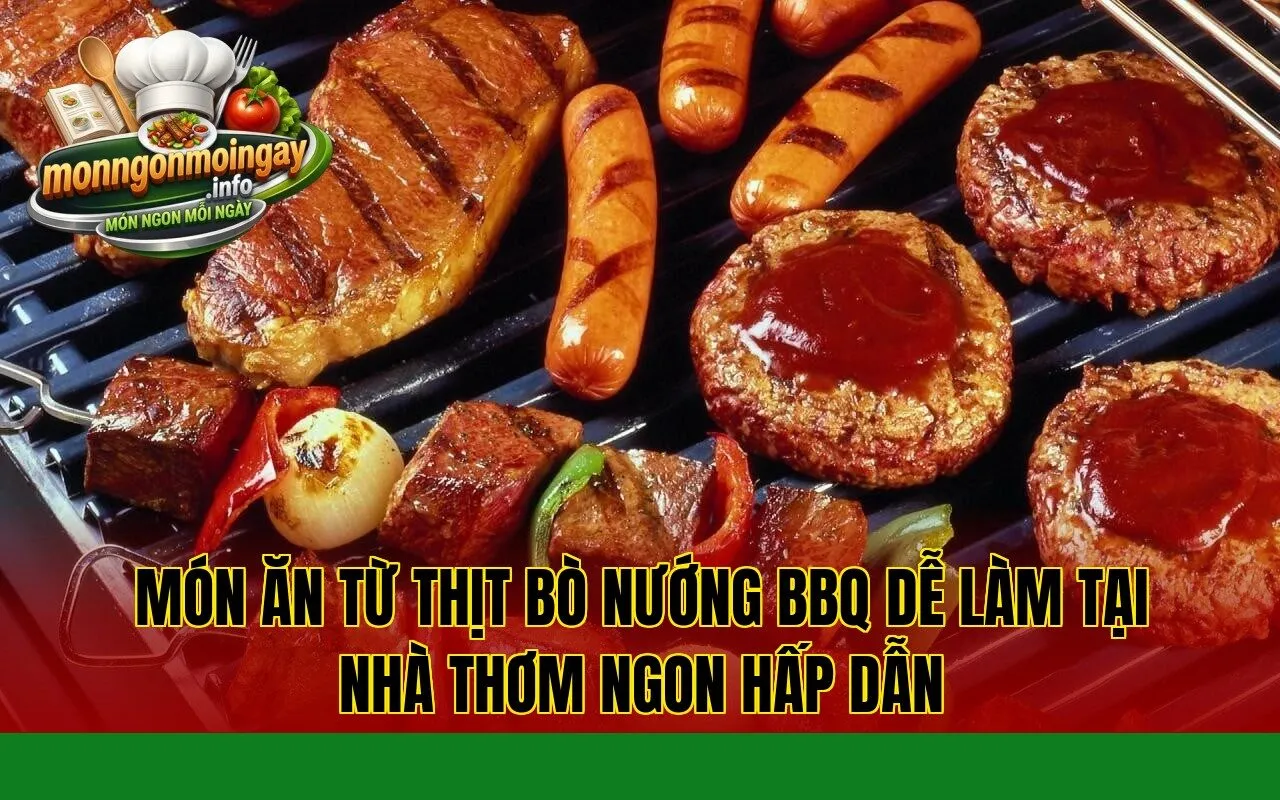 món ăn từ thịt bò nướng bbq dễ làm tại nhà thơm ngon hấp dẫn