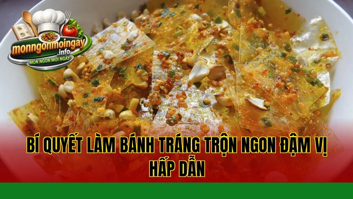 Bí quyết làm bánh tráng trộn ngon đậm vị hấp dẫn