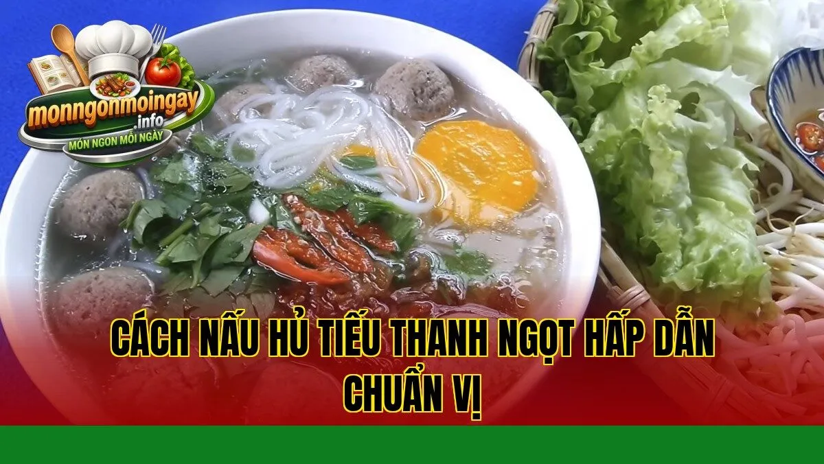 Cách nấu hủ tiếu thanh ngọt hấp dẫn chuẩn vị