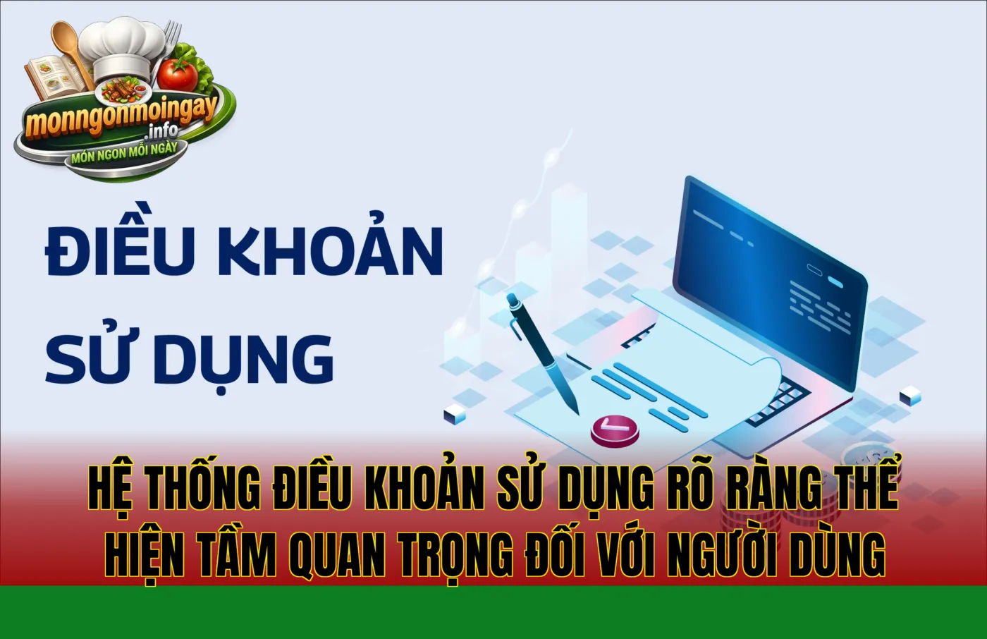 Hệ thống điều khoản sử dụng rõ ràng thể hiện tầm quan trọng đối với người dùng
