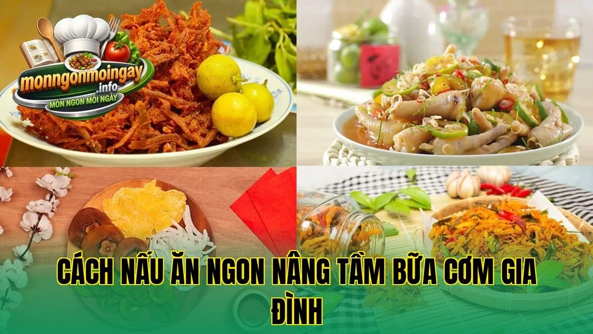 Cách nấu ăn ngon nâng tầm bữa cơm gia đình
