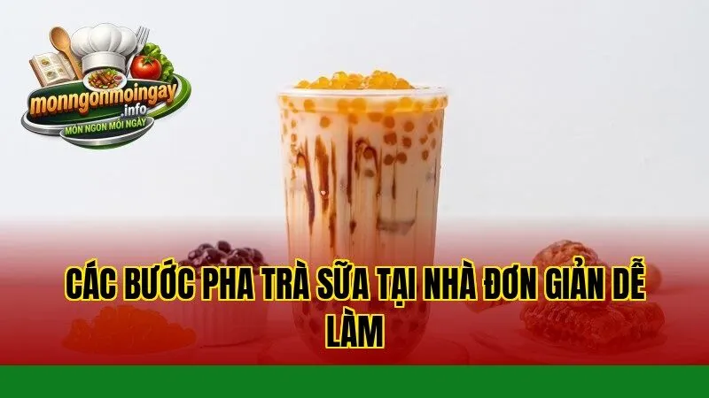 Các bước pha trà sữa tại nhà đơn giản dễ làm