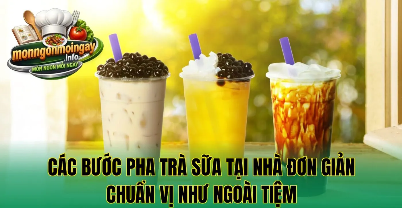 Các bước pha trà sữa tại nhà đơn giản chuẩn vị như ngoài tiệm