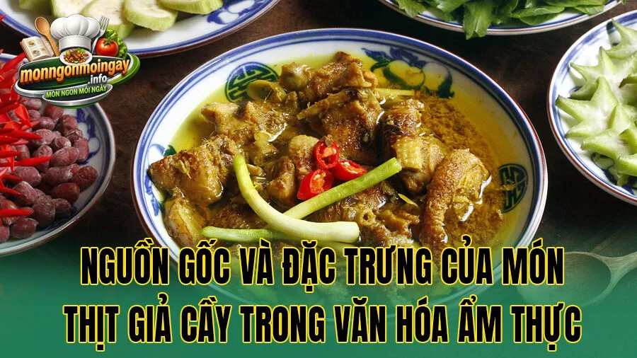 Nguồn gốc và đặc trưng của món thịt giả cầy trong văn hóa ẩm thực