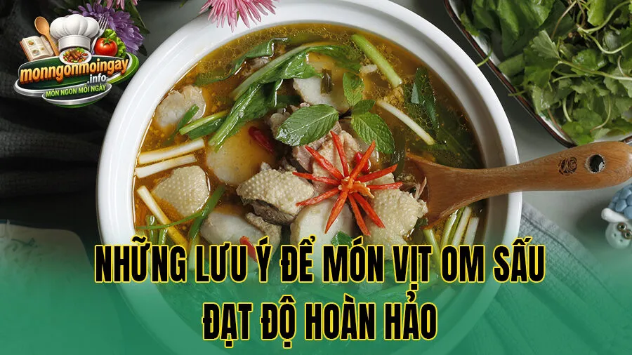 Những lưu ý để món vịt om sấu đạt độ hoàn hảo