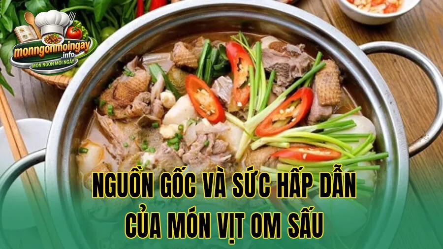 Nguồn gốc và sức hấp dẫn của món vịt om sấu