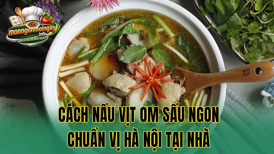 Cách nấu vịt om sấu ngon chuẩn vị Hà Nội tại nhà