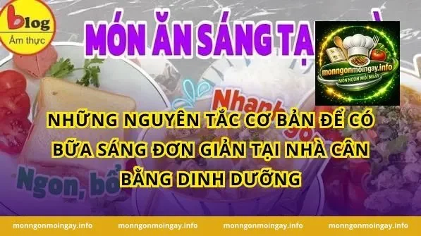 Những Nguyên Tắc Cơ Bản Để Có Bữa Sáng Đơn Giản Tại Nhà Cân Bằng Dinh Dưỡng
